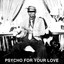 Psycho For Your Love - Original Version cover