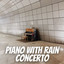 Piano with Rain Concerto cover