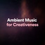 Ambient Music for Creativeness cover