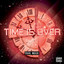 Time is Over