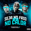 Seja no Frio ou no Calor