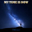 My Time Is Now cover