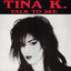 Tina K - Talk to me