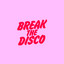Break The Disco - Extended Mix