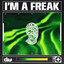 I'm A Freak - Extended Mix