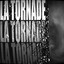 LA TORNADE