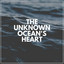 The Unknown Ocean's Heart cover