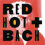 Red Hot + Bach (Deluxe Version) cover