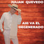Julian Quevedo - Ahí Va El Degenerado
