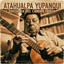 Atahualpa Yupanqui - Tu Que Puedes Vuélvete