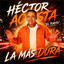 Hector Acosta El Torito - LA MAS DURA (FUEGO EN LA CINTURA)