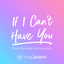 If I Can't Have You (Originally Performed by Shawn Mendes) - Piano Karaoke Version