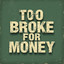 S/ASH 66 - TOO BROKE FOR MONEY