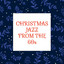 Christmas Jazz From The 60s cover