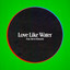 Love Like Water - Extended