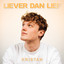 Kristan - Liever Dan Lief