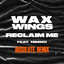 Reclaim me (ft. Nimmo) (ABSOLUTE. Remix) Wax Wings