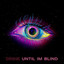 Drink, Until I\'m Blind artwork