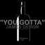 You Gotta