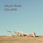 Valley Road - Collapse