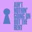 Ain't Nothin' Going On But The Rent - Extended Mix