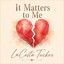 LaCosta Tucker - It Matters To Me