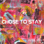 Chose to Stay cover