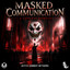 Masked Communication - A Godless Domain