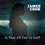 James Cook - Is That All You've G*t