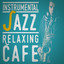 Instrumental Jazz: Relaxing Cafe cover