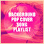 Background Pop Cover Song Playlist cover