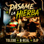 Toledo - Pasame La Hierba Ft. B-Real, DjP (2026)