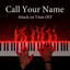 PianoDeuss - Attack on Titan OST - Call Your Name