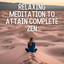 Relaxing Meditation to Attain Complete Zen cover
