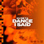 Dance I Said - Extended Mix