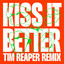 Kiss It Better - Tim Reaper Remix artwork