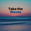 Take the Waves cover