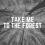 Take Me to the Forest cover