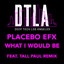 What I Would Be - Extended Mix