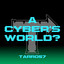 A Cyber's World?