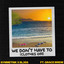 We Don't Have To (Clothes Off) [feat. Grace Bridie]