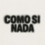 COMO SI NADA