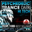 Psychedelic Trance Dark Hi Tech Top 100 Best Selling Chart Hits + DJ Mix V4 cover