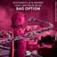 Bad Option - Extended Mix