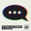 Talking Like Friends - Extended
