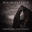 Sun Shines Cold - Light Fades