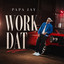 Papa Jay - Work Dat