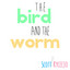 The Bird and the Worm