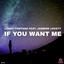 If You Want Me - Club Mix