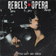 Rebels Opera - Gotta Let Me Know